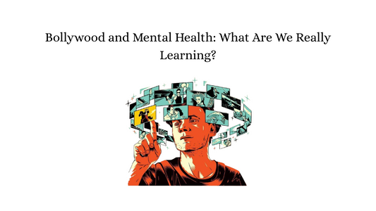 Bollywood and Mental Health: What Are We Really Learning?