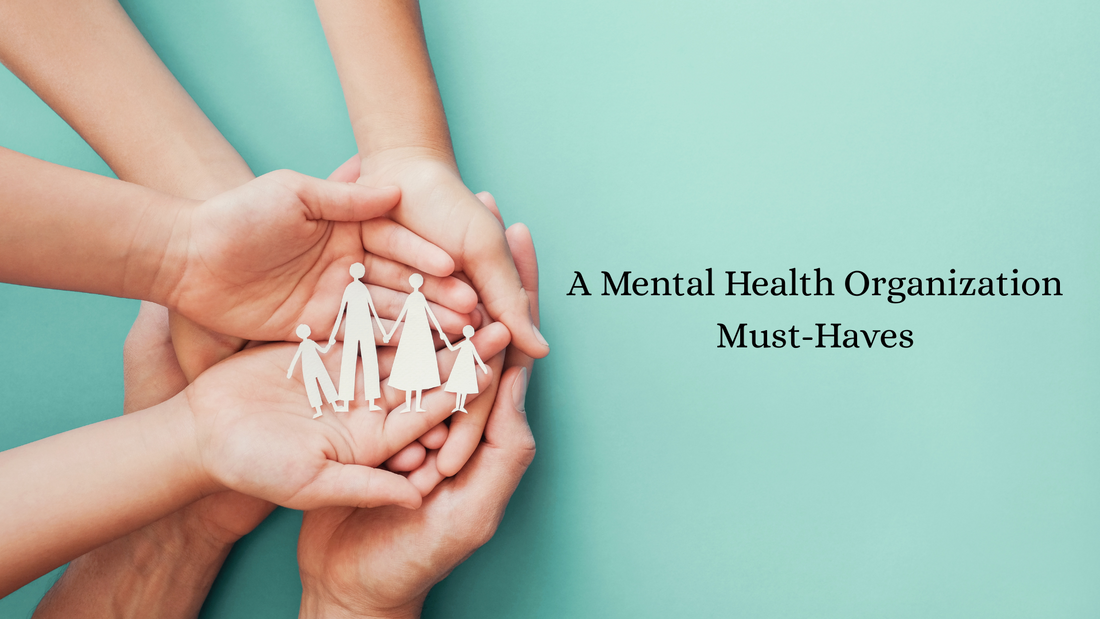 A Mental Health Organization Must-Haves: Building Safe and Supportive Spaces